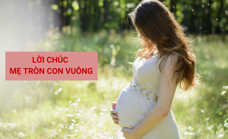 Những người thân yêu gửi lời chúc mẹ tròn con vuông